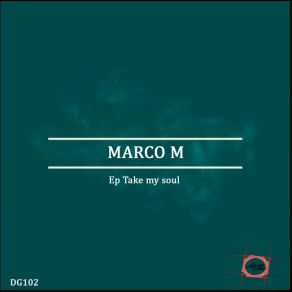 Download track Take My Soul (Original Mix) Marco M