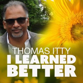 Download track I Learned Better Thomas Itty