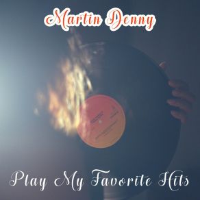 Download track Swamp Fire Martin Denny