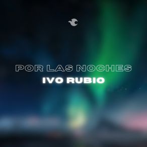 Download track Por Las Noches Ivo Rubio