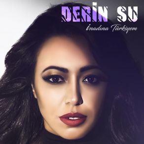 Download track İnadına Türkiyem Derin Su