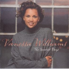 Download track The Sweetest Days Vanessa Williams