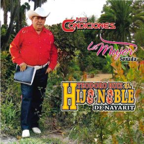 Download track Mis Condiciones Teodoro Ruiz El Hijo Noble De Nayarit