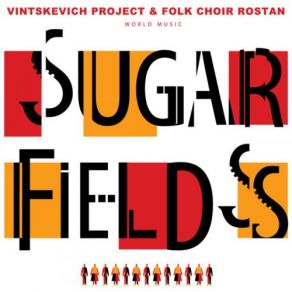 Download track Sugar Fields Folk Choir Rostan, Vintskevich Project