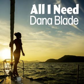 Download track All I Need (Extended Mix) Dana Blade