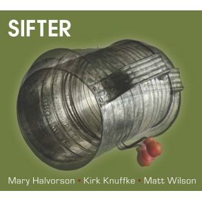 Download track Back + Forth Matt Wilson, Mary Halvorson, Kirk Knuffke, Sifter