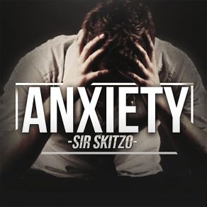 Download track Anxiety Sir Skitzo