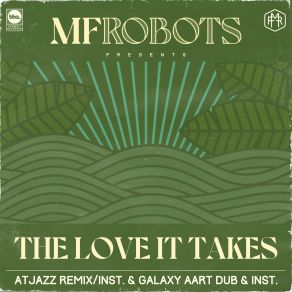 Download track The Love It Takes (Atjazz Remix Instrumental) MF Robots