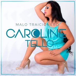 Download track Malo Traicionero Caroline Tello