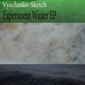 Download track Experiment, Pt. 3 Vyacheslav Sketch