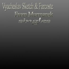 Download track From Murmansk (Vyacheslav Sankov Remix) FarcosteVyacheslav Sankov