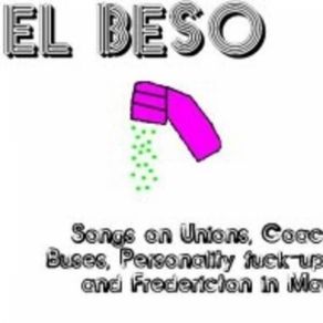 Download track EL BESO - UNIONS ARE A GOOD WAY TO PUT WORK ASIDE Bold Nonsense