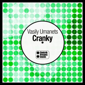 Download track Cranky (Original Mix) Vasily Umanets