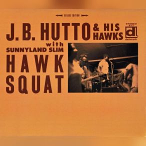 Download track Hawk Squat (Alt) J. B. Hutto & The HawksAlt