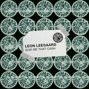 Download track Give Me That Cash (Extended Mix) Leon Leegaard