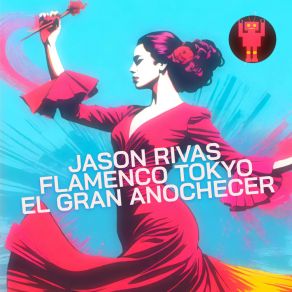 Download track El Gran Anochecer (Extended Mix) Flamenco Tokyo