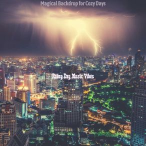 Download track Magical Backdrops For Staying Inside Rainy Day Music Vibes