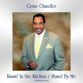 Download track Kissin' In The Kitchen (Remastered 2018) Gene Chandler