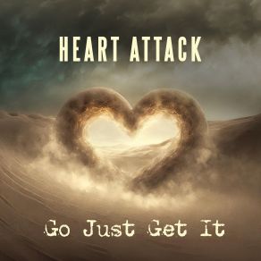 Download track Go Just Get It [Radio Version] Heart AttackRadio Version