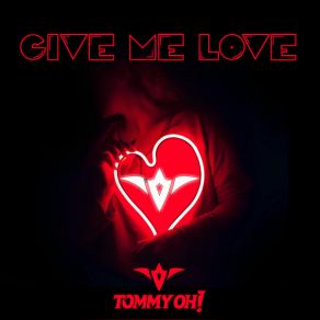 Download track Give Me Love (Extended Mix) Tommy Oh