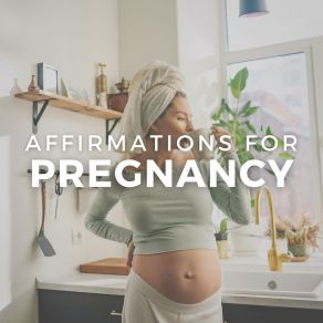 Download track Every Morning For Pregnancy Positive Affirmations