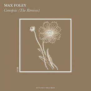 Download track Coreopsis (Dan Morris & Animator Remix) Max Foley