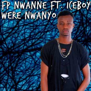 Download track Were Nwanyo FP NwanneIceboy