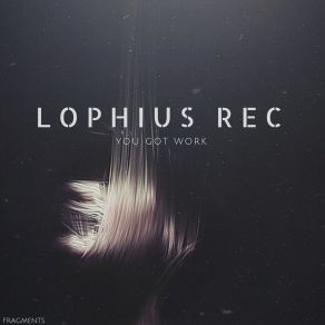 Download track You Got Work Lophius Rec