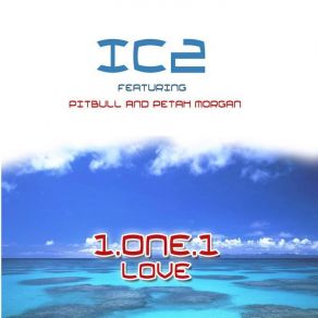 Download track 1 - One - 1 Love (Dance Remix) Peetah Morgan, Pitbull, Ic2