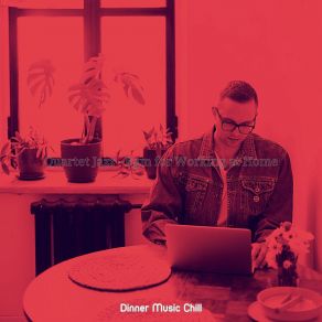 Download track Suave Ambience For Working At Home Dinner Music Chill