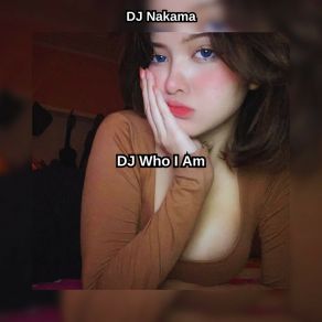 Download track DJ Who I Am (Sped Up) DJ Nakama