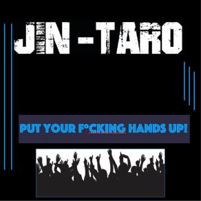 Download track Put Your Fucking Hands Up! (Ake's Boost Mix) Jin-TaroAke