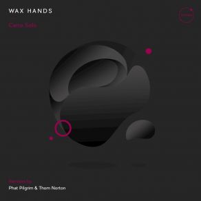 Download track Cerro Solo Wax Hands