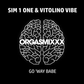 Download track Go 'Way Babe (Extended Mix) Vitolino Vibe