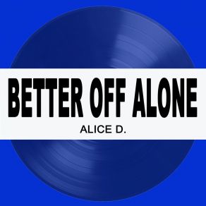 Download track Better Off Alone (Extended Version) Alice D