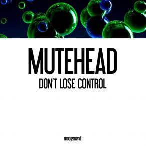 Download track Don't Lose Control (Instrumental) Mutehead