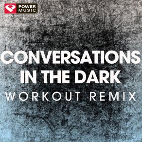 Download track Conversations In The Dark (Workout Extended Remix) Power Music Workout