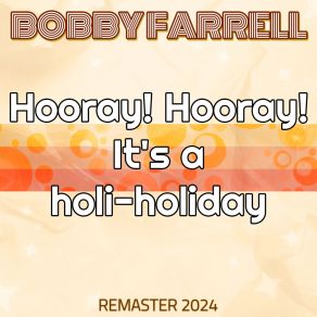 Download track Hooray! Hooray! It's A Holi-Holiday (Remaster 2024, Sped Up) Bobby Farrell