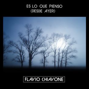 Download track Es Lo Que Pienso (Desde Ayer) Flavio Chiavone