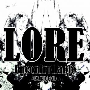 Download track Uncontrollable (Remastered) Lore