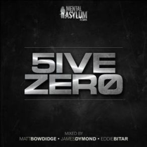 Download track Mental Asylum 5iveZer0 (Continuous DJ Mix 1) Eddie BitarMatt Bowdidge, James Dymond