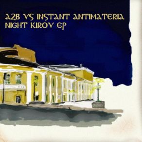 Download track Night _ Kirov A2b & Instant Antimateria