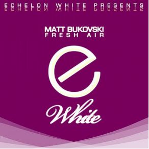 Download track Fresh Air (Original Mix) Matt Bukovski