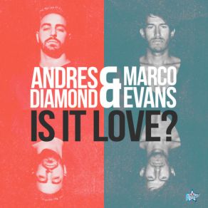 Download track Is It Love (Joao Çeser Remix) Andres Diamond, Marco Evans