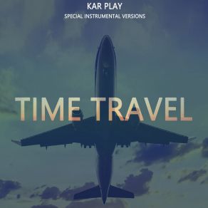 Download track Time Travel (Edit Instrumental Without Pad) Kar Play