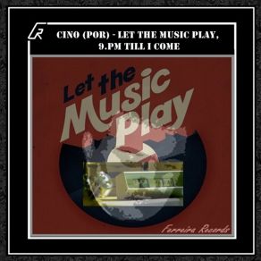 Download track Let The Music Play, 9. PM Till I Come (Original Mix) Cino (POR)