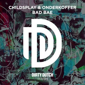 Download track Bad Bae Onderkoffer, ChildsPlay