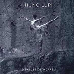 Download track O Ballet De Morfeu, Acto I - Grand Jete Nuno Lupi