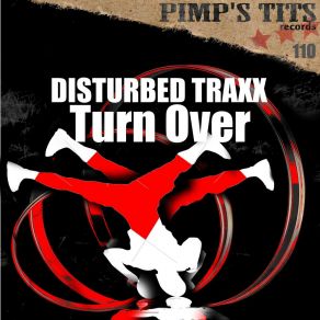 Download track Turn Over (Akkon Remix) Disturbed Traxx