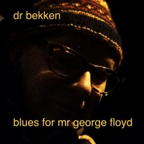 Download track Blues For Mr George Floyd Dr. Bekken